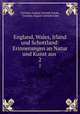 England, Wales, Irland und Schottland: Erinnerungen an Natur und Kunst aus .. 2, 