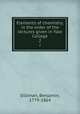Elements of chemistry, in the order of the lectures given in Yale College. 2, Silliman, Benjamin, 1779-1864 