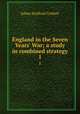 England in the Seven Years` War; a study in combined strategy. 1, Corbett, Julian Stafford, Sir, 1854-1922 