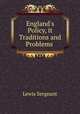 England`s Policy, it Traditions and Problems ., Lewis Sergeant 