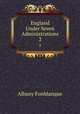 England Under Seven Administrations. 2, Albany Fonblanque 