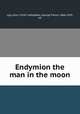 Endymion the man in the moon, Lyly, John, 1554?-1606,Baker, George Pierce, 1866-1935, ed 