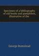 Specimen of a bibliography of old books and pamphlets, illustrative of the ., George Bumstead 