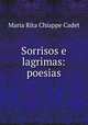 Sorrisos e lagrimas: poesias, Maria Rita Chiappe Cadet 