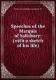 Speeches of the Marquis of Salisbury: (with a sketch of his life)., Robert Cecil Salisbury (marquess of) 
