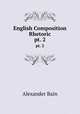 English Composition & Rhetoric. pt. 2, Bain, Alexander, 1818-1903 