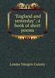 "England and yesterday"; a book of short poems, Guiney Louise Imogen 
