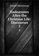 Endeavours After the Christian Life: Discourses. 2, James Martineau 