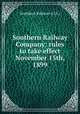 Southern Railway Company: rules to take effect November 15th, 1899, Southern Railway (U.S.) 