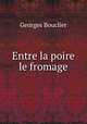 Entre la poire & le fromage, Georges Bouclier 