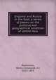 England and Russia in the East; a series of papers on the political and geographical condition of central Asia, Rawlinson, Henry Creswicke, Sir, 1810-1895 
