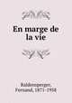 En marge de la vie, Baldensperger, Fernand, 1871-1958 