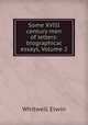 Some XVIII century men of letters: biographical essays, Volume 2, Whitwell Elwin 