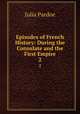 Episodes of French History: During the Consulate and the First Empire. 2, Julia Pardoe 