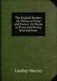 The English Reader; Or, Pieces in Prose and Poetry: Or Pieces in Prose and Poetry, Selected from ., Murray, Lindley 
