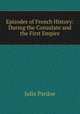 Episodes of French History: During the Consulate and the First Empire, Julia Pardoe 