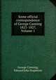 Some official correspondence of George Canning 1821-1827, Volume 1, George Canning, Edward John Stapleton 