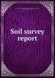 Soil survey report, Iowa. Agricultural and Home Economics Experiment Station, Ames. [from old catalog] 