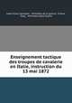 Enseignement tactique des troupes de cavalerie en Italie, instruction du 13 mai 1872, 