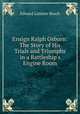 Ensign Ralph Osborn: The Story of His Trials and Triumphs in a Battleship`s Engine Room, Edward Latimer Beach 