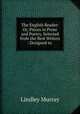 The English Reader: Or, Pieces in Prose and Poetry, Selected from the Best Writers : Designed to ., Murray, Lindley 