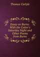 Essay on Burns: With the Cotter`s Saturday Night and Other Poems from Burns, Thomas Carlyle 