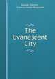 The Evanescent City, 