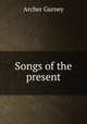Songs of the present, Archer Gurney 