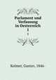Parlament und Verfassung in Oesterreich. 1, Kolmer, Gustav, 1846- 