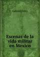 Escenas de la vida militar en Mxico, Gabriel Ferry 