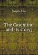 The Casentino and its story;, Noyes, Ella 