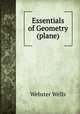 Essentials of Geometry (plane)., Webster Wells 