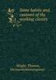 Some habits and customs of the working classes, Wright, Thomas, "the journeyman engineer." 