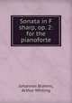 Sonata in F sharp, op. 2: for the pianoforte, Johannes Brahms, Arthur Whiting 