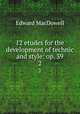 12 etudes for the development of technic and style: op. 39. 2, Edward MacDowell 