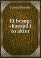Et besg: skuespil i to akter, Edvard Brandes 