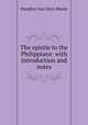 The epistle to the Philippians: with introduction and notes, H. C. G. Moule 