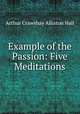 Example of the Passion: Five Meditations, Arthur Crawshay Alliston Hall 