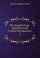 The English Poets: Selections with Critical Introductions. 5, Thomas Humphry Ward 