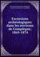 Excursions archologiques dans les environs de Compigne, 1869-1874, 