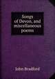 Songs of Devon, and miscellaneous poems, John Bradford 