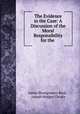 The Evidence in the Case: A Discussion of the Moral Responsibility for the ., James Montgomery Beck , Joseph Hodges Choate 
