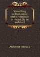 Something on Ruskinism: with a `vestibule` in rhyme. By an architect, Architect (pseud.) 
