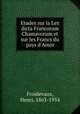 Etudes sur la Lex dicta Francorum Chamavorum et sur les Francs du pays d`Amor, Froidevaux, Henri, 1863-1954 