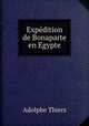 Expedition de Bonaparte en Egypte, Thiers, Adolphe, 1797-1877 