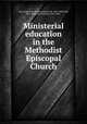 Ministerial education in the Methodist Episcopal Church, Vail, Stephen M. (Stephen Montford), 1818-1880,Tefft, B. F. (Benjamin Franklin), 1813-1885 