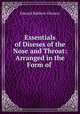 Essentials of Diseses of the Nose and Throat: Arranged in the Form of ., Edward Baldwin Gleason 
