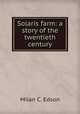 Solaris farm: a story of the twentieth century, Milan C. Edson 