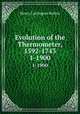 Evolution of the Thermometer, 1592-1743. 1-1900, Bolton Henry Carrington 