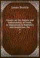 Essays: on the Nature and Immutability of Truth, in Opposition to Sophistry and Scepticism: On .. 6, James Beattie 